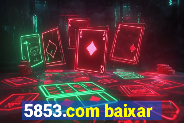 5853.com baixar